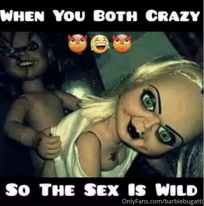 Who’s been with someone crazy 😜 but the sex is great 😌?? Lol..