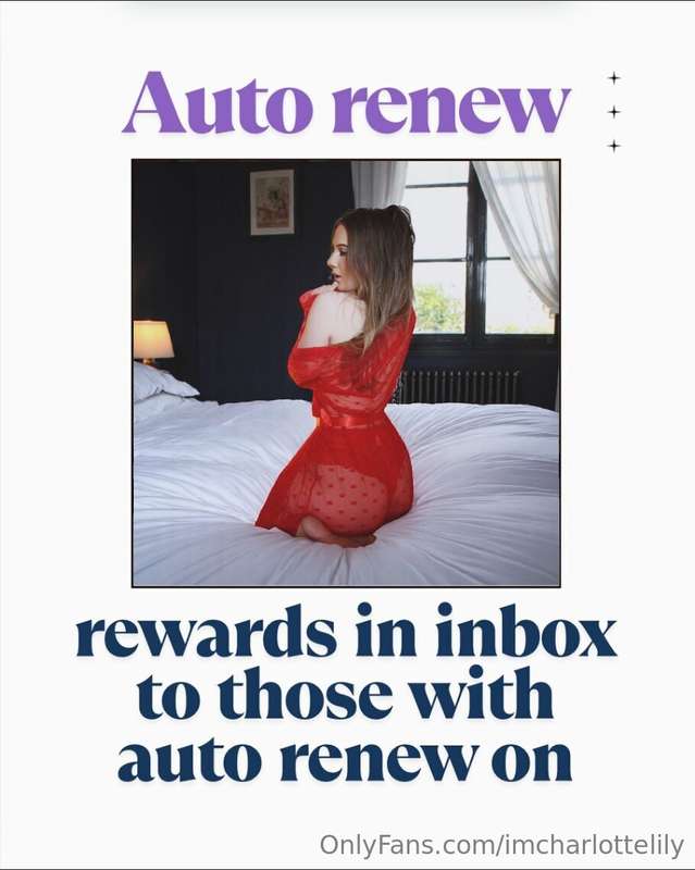 Renew bonus!Don’t forget to turn your auto renew ON! Show me..