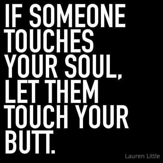 Don't stop at touching...you better squeeze it or smack it t..