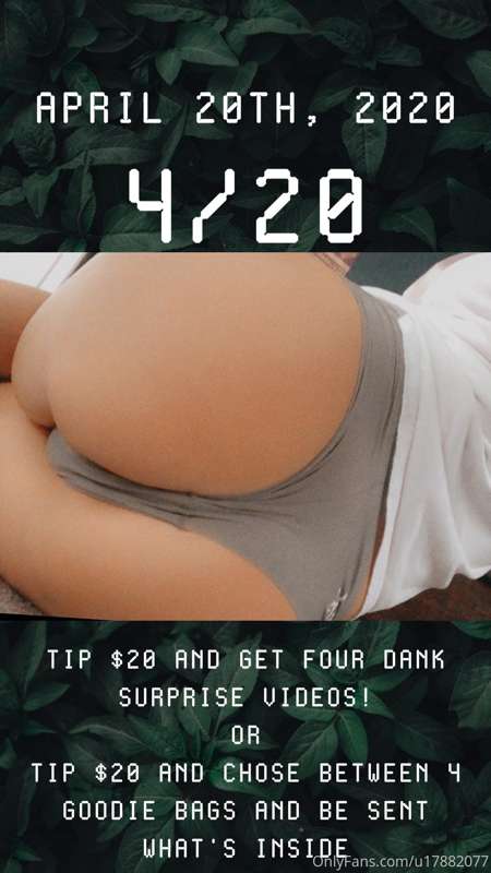 Happy 4/20! 💨   TODAY ONLY:  🌿 Tip $20 for 4 SURPRISE VIDEOS..