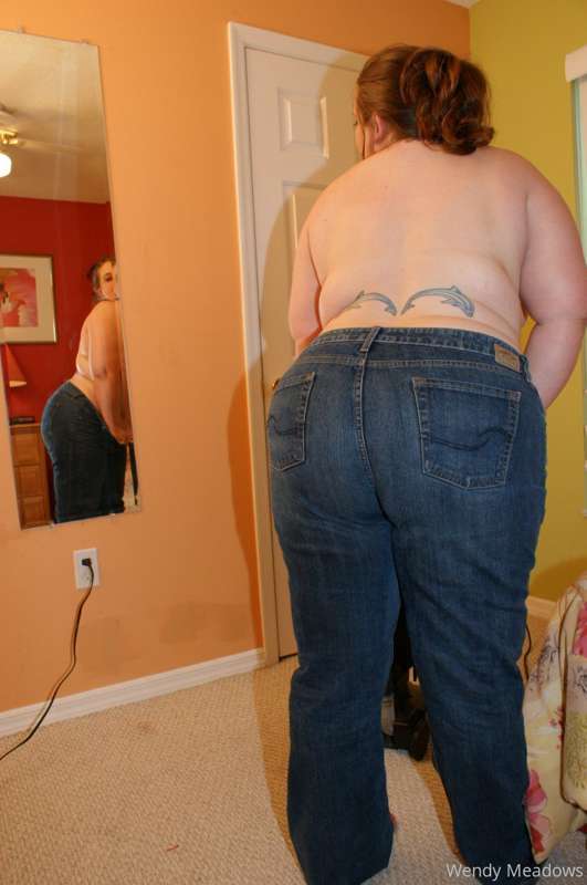 Like my ass in a pair of tight jeans?