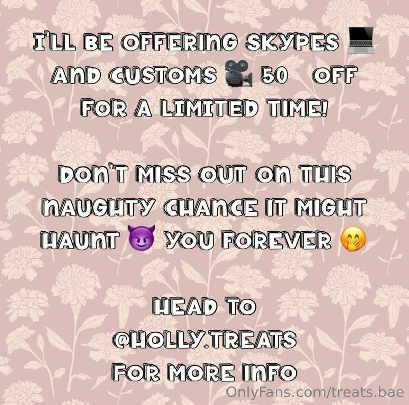 I’ll be offering Skypes 💻 and Customs 🎥 50% off for a LIMITE..