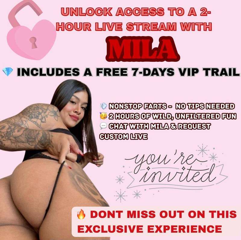TIP $10 TO ATTEND MILA'S NONSTOP FART LIVESTREAM ON WEDNESDA..