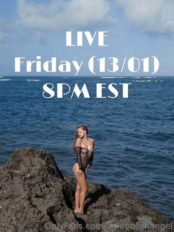 FRIDAY the 13th
what a lovely date for a live

I heard that ..