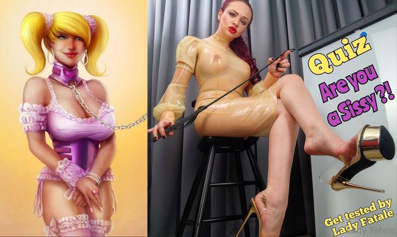 Tell me, what kind of sissy you are! Let's find it out by do..