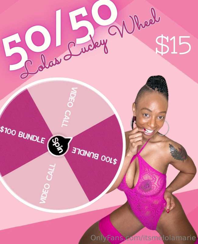 50/50 LOLAS LUCKY WHEELYou’re a winner hunni!!! Win a $100 B..