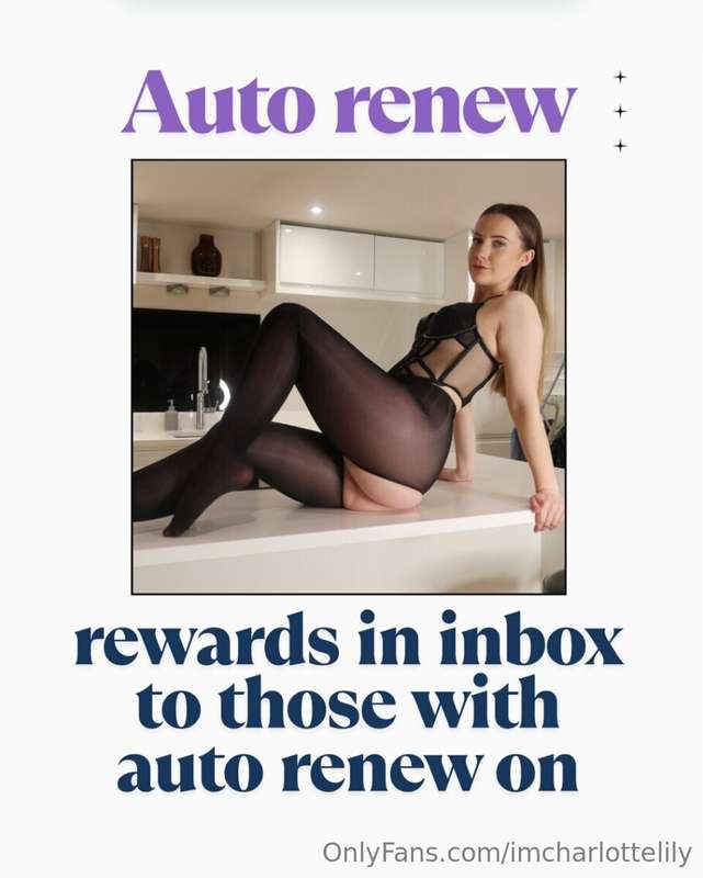 Renew bonus!Don’t forget to turn your auto renew ON! Show me..