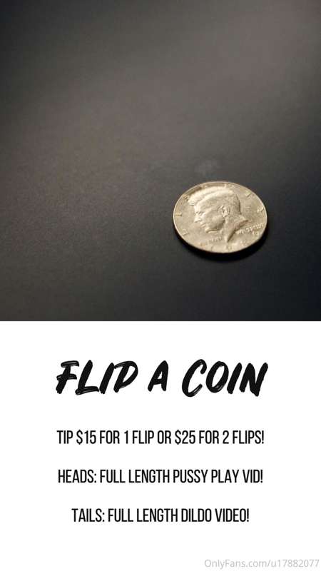 FLIP A COIN! 🤞🏼 Playing NOW! Tip $15 for 1 flip or $25 for 2..