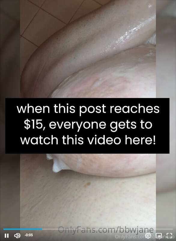 If I raise $15, I'll post a soapy sudsy nipple video clip on..