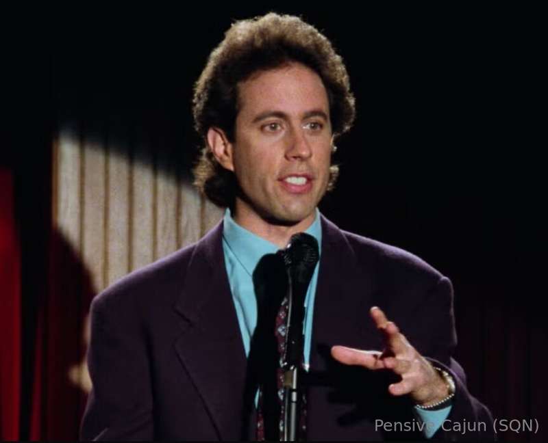 Throw back while I throw back. Fuck you Jerry Seinfeld. He's..