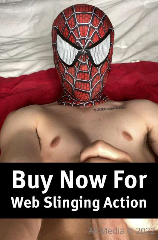 Spiderman... Spiderman... Who is going to catch my cum? If y..