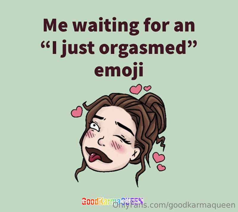 Feel me??? 

lol

I'd be using such an emoji often - lucky m..